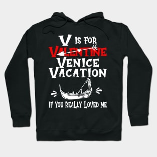 V is for Valentine, actually it's for Venice Vacation, if you really loved me. Hoodie